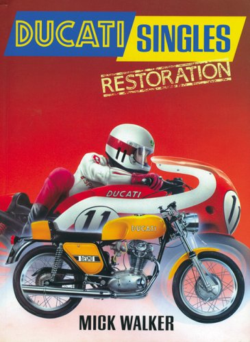 9780760317341: Ducati Singles Restoration: All Ohc Bevel-Driven Four-Strokes and Piston-Port Two-Strokes, 1957-77