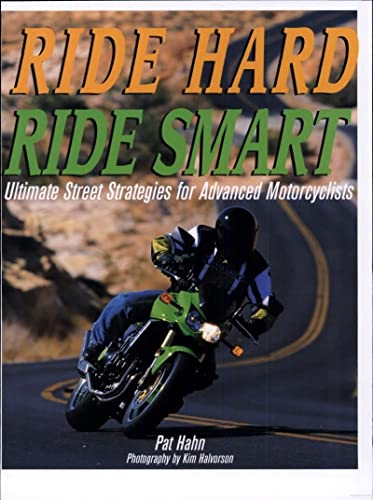 Stock image for Ride Hard, Ride Smart: Bk.M2760: Ultimate Street Strategies for Advanced Motorcyclists for sale by WorldofBooks