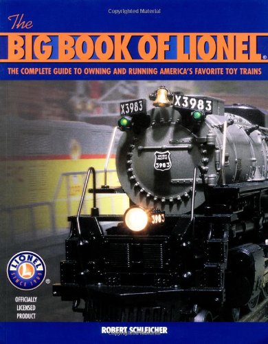 The Big Book of Lionel: The Complete Guide to Owning and Running America's Favorite Toy Trains