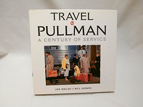 Imagen de archivo de Travel by Pullman: A Century of Service a la venta por Books of the Smoky Mountains