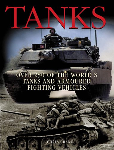 Stock image for Tanks: Over 250 of the Worlds Tanks and Armored Fighting Vehicles for sale by Hippo Books
