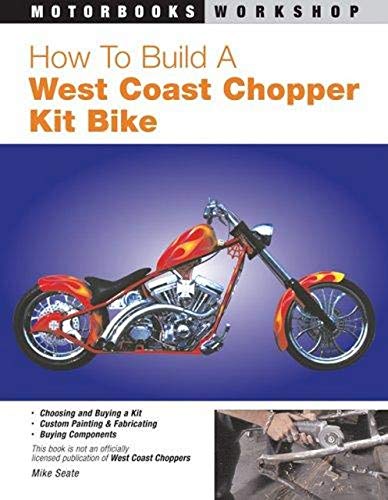 Stock image for How to Build a West Coast Chopper Kit Bike (Motorbooks Workshop) for sale by HPB-Red