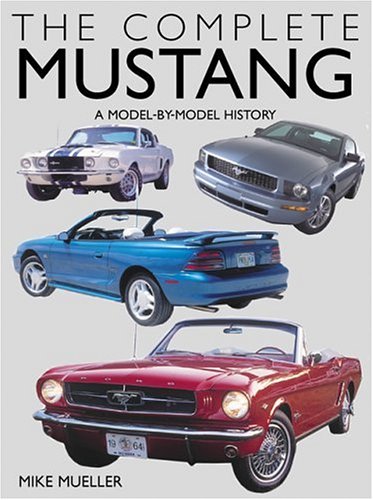 Beispielbild fr The Complete Mustang: A Model-By-Model History zum Verkauf von tttkelly1