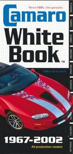 Camaro White Book: All Production Models 1967-2002 (9780760318799) by Antonick, Mike