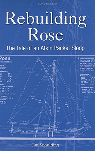 Rebuilding Rose: The Tale of an Atkin Packet Sloop