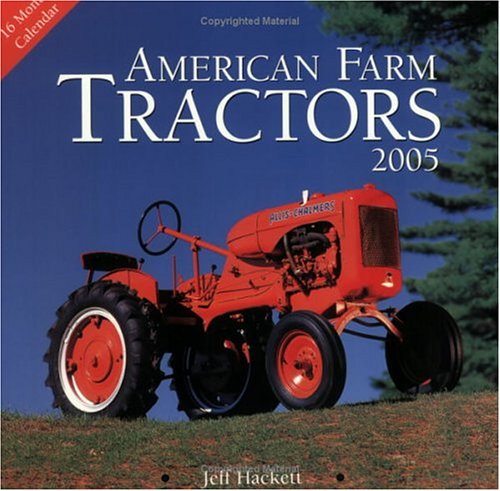 American Farm Tractors 2005 Calendar (9780760318867) by Hackett, Jeff