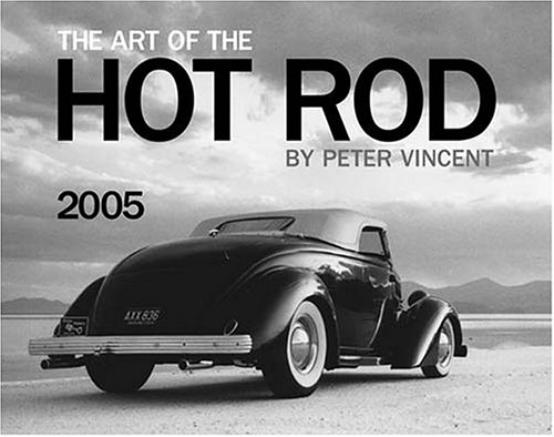 Art of the Hot Rods 2005 Calendar (9780760319017) by Peter Vincent