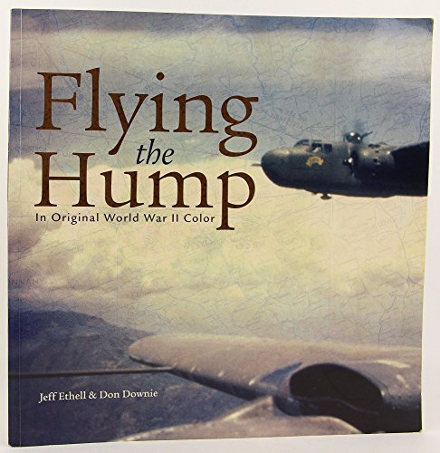 Stock image for Flying the Hump: In Original World War II Color for sale by St Vincent de Paul of Lane County