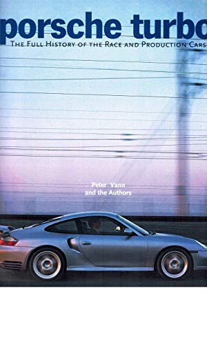 Porsche TurboThe Full History of the Race and Production Cars