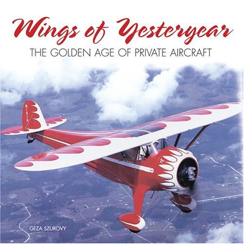 Stock image for Wings of Yesteryear: The Golden Age of Private Aircraft for sale by Jay W. Nelson, Bookseller, IOBA