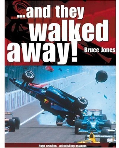 Stock image for .And They Walked Away: The B-I-G Accidents and the Drivers Who Lived to Tell the Tale for sale by Saucony Book Shop