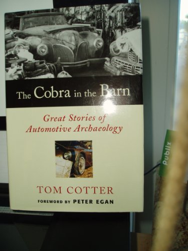 Stock image for The Cobra in the Barn: Great Stories of Automotive Archaeology for sale by SecondSale