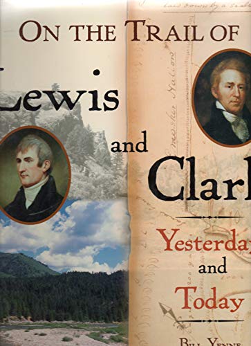 Imagen de archivo de On The Trail Of Lewis And Clark: Yesterday And Today a la venta por Books of the Smoky Mountains