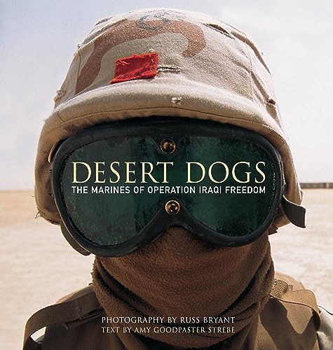 Stock image for Desert Dogs: The Marines of Operation Iraqi Freedom for sale by HPB-Emerald