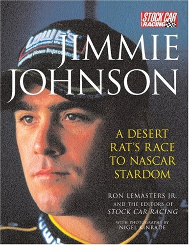 Jimmie Johnson: A Desert Rat's Race to NASCAR Stardom