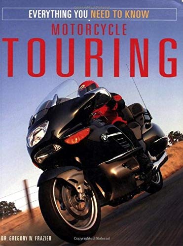 Beispielbild fr Motorcycle Touring: Everything You Need to Know zum Verkauf von SecondSale