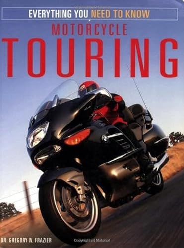 Stock image for Motorcycle Touring: Everything You Need to Know for sale by SecondSale