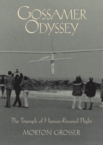 Gossamer Odyssey: The Triumph of Human-Powered Flight - Morton Grosser