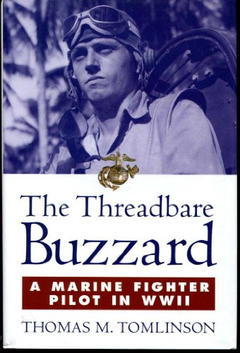 Imagen de archivo de The Threadbare Buzzard: A Marine Fighter Pilot in WWII a la venta por Gulf Coast Books