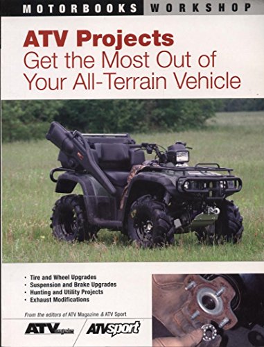 Beispielbild fr ATV Projects Get the Most Out of Your All-Terrain Vehicle (Motorbooks Workshop) zum Verkauf von Virtuous Volumes et al.