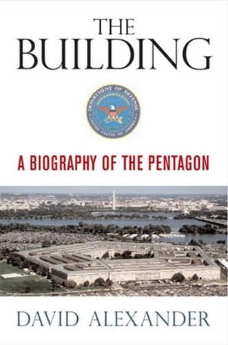 Beispielbild fr The Building: A Biography of the Pentagon zum Verkauf von Wonder Book