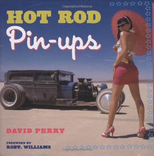 Hot rod pin-ups. Foreword by Robert Williams.