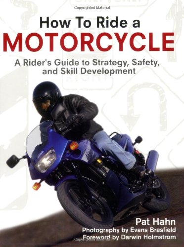 Imagen de archivo de How to Ride a Motorcycle: A Rider's Guide to Strategy, Safety And Skill Development a la venta por Ergodebooks