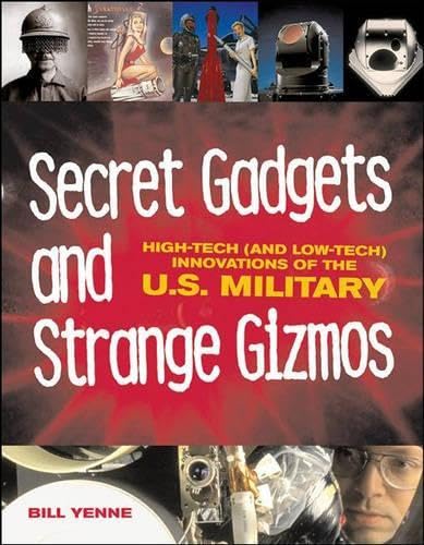 Imagen de archivo de Secret Gadgets and Strange Gizmos : High-Tech (and Low-Tech) Innovations of the U. S. Military a la venta por Better World Books