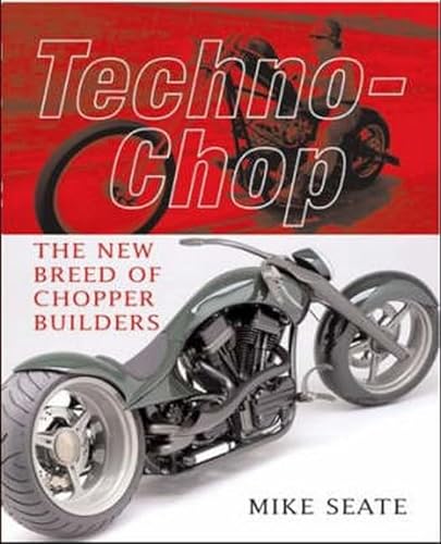 Stock image for Techno-chop: The New Breed of Chopper Builders for sale by Magers and Quinn Booksellers