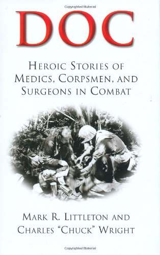 Beispielbild fr Doc: Heroic Stories of Medics, Corpsmen, And Surgeons in Combat zum Verkauf von Blue Vase Books