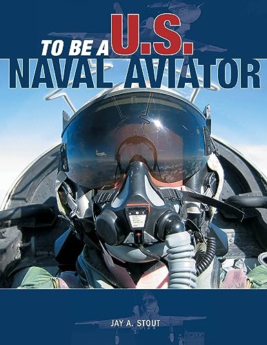 Stock image for To Be a U.S. Naval Aviator for sale by Read&Dream