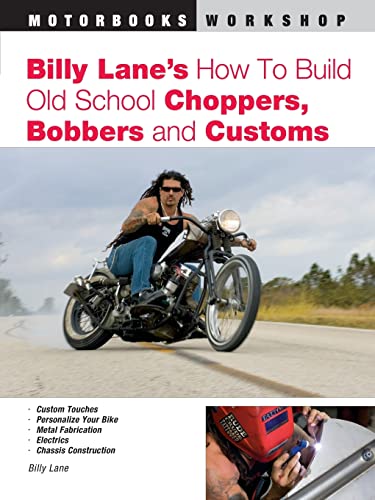 Billy Lane's How to Build Old School Choppers, Bobbers and Customs (Motorbooks Workshop)