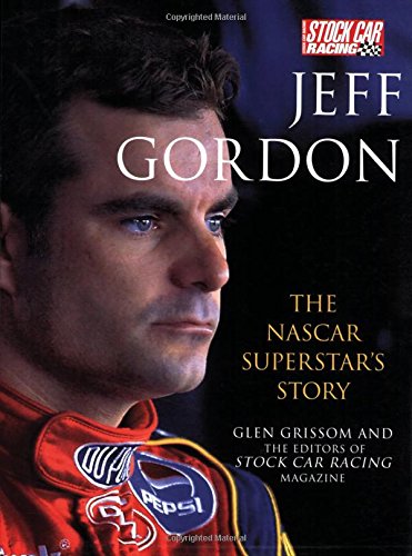 Jeff Gordon The Nascar Superstar's Story