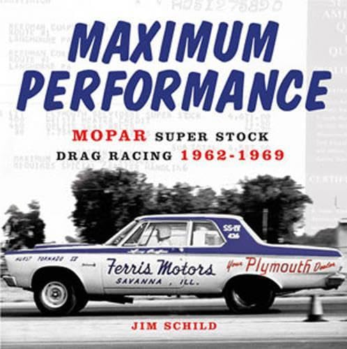 Beispielbild fr Maximum Performance: Mopar Super Stock Drag Racing 1962-1969 zum Verkauf von Broad Street Books