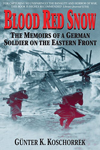 Blood Red Snow The Memoirs of a German Soldier on the Eastern Front