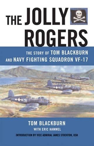 Imagen de archivo de The Jolly Rogers: The Story of Tom Blackburn And Navy Fighting Squadron VF-17 a la venta por Books of the Smoky Mountains