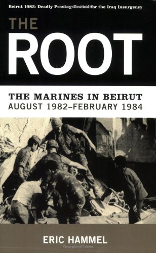Beispielbild fr The Root: The Marines in Beirut, August 1982-February 1984 zum Verkauf von ThriftBooks-Dallas