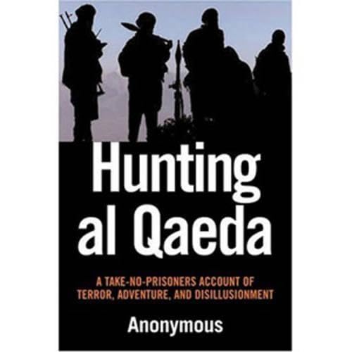 Imagen de archivo de Hunting al Qaeda: A Take-No-Prisoners Account of Terror, Adventure, and Disillusionment a la venta por Discover Books