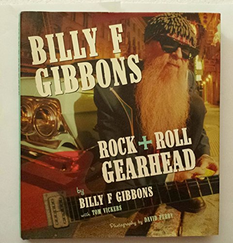 Stock image for Billy F Gibbons: Rock + Roll Gearhead for sale by Abacus Bookshop