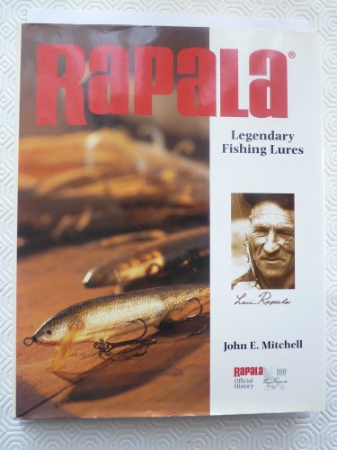 RAPALA: LEGENDARY FISHING LURES. By John E. Mitchell. Research by Sirpa  Glad-Staf. by Mitchell (John E.) and Glad-Staff (Sirpa).: (2005)