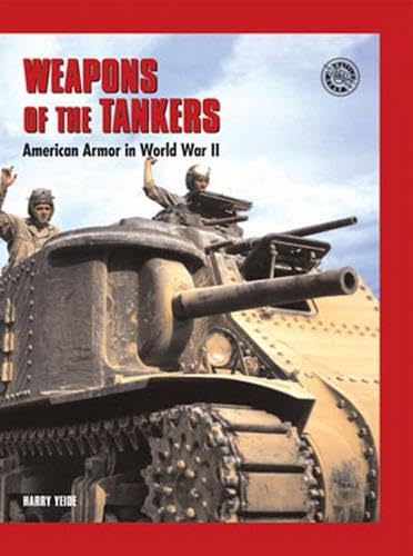 Beispielbild fr Weapons of the Tankers: American Armor in World War II (Battle Gear) zum Verkauf von SecondSale