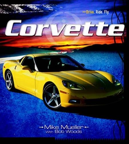 9780760323311: Corvette: Drive Ride Fly