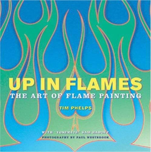 Stock image for Up in Flames: The Art of Flame Painting for sale by Zoom Books Company