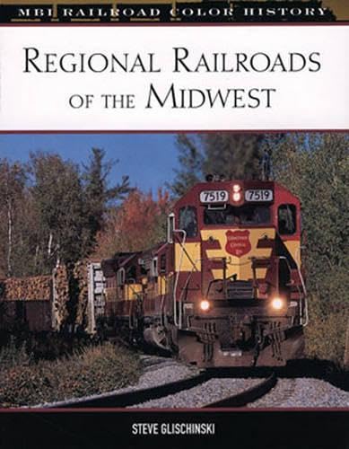 Regional Railroads of the Midwest (MBI Railroad Color History) (9780760323519) by Glischinski, Steve