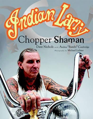 Beispielbild fr Indian Larry: Chopper Shaman zum Verkauf von Books From California