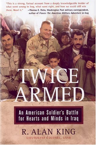 Beispielbild fr Twice Armed: An American Soldier's Battle for Hearts and Minds in Iraq zum Verkauf von Wonder Book