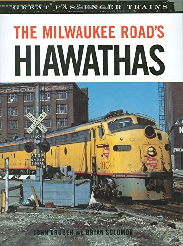 9780760323953: The Milwaukee Road's Hiawathas: Milwaukee Road Passenger Operations Set Industry-wide Standards During the Golden Age of Passenger Rail Travel (Great Passenger Trains)