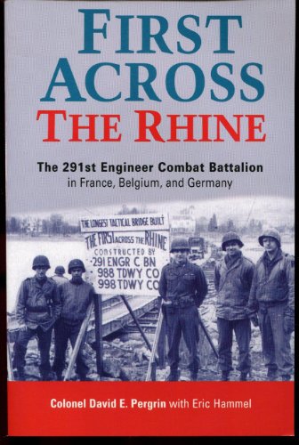 Stock image for First Across the Rhine: The 291st Engineer Combat Battalion in France, Belgium, and Germany for sale by Half Price Books Inc.