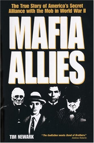 Imagen de archivo de Mafia Allies: The True Story of America's Secret Alliance with the Mob in World War II a la venta por HPB-Movies