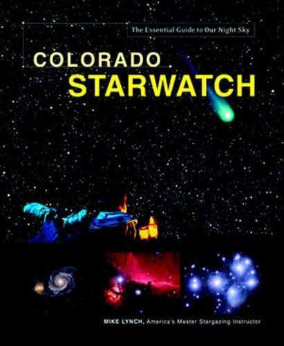 Stock image for Colorado Starwatch: The Essential Guide to Our Night Sky for sale by Goodwill of Colorado